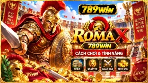 Roma X 789WIN – Cách Chơi & Tính Năng