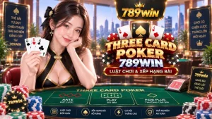 Bàn Three Card Poker 789WIN với Ante và Pair Plus